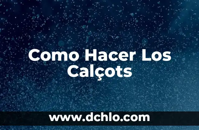 Como Hacer Los Calçots