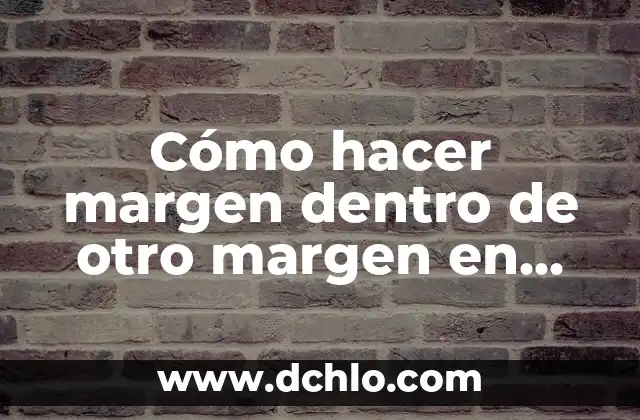 Cómo hacer una tabla con medidas en Word 5 Cómo hacer margen dentro de otro margen en Word