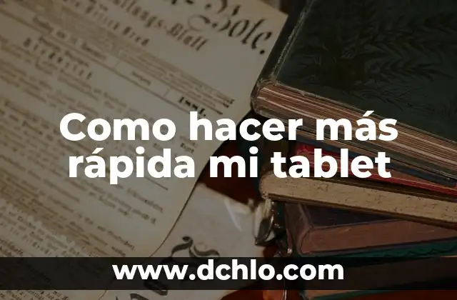 Cómo hacer cambios en mi página web 7 Como hacer más rápida mi tablet