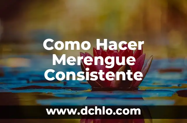 Como Hacer Valga 8 Como Hacer Merengue Consistente