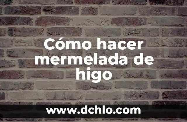 C贸mo Hacer Mermelada de Calabaza 6 C贸mo hacer mermelada de higo