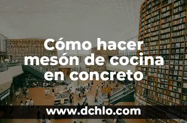 Aspic: El significado en la cocina y su importancia 7 Cómo hacer mesón de cocina en concreto