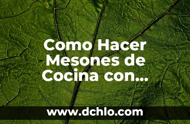 Aspic: El significado en la cocina y su importancia 5 Como Hacer Mesones de Cocina con Tablones