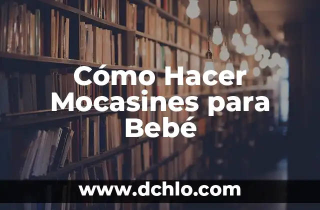 Cómo hacer llorar bebé llorón 3 Cómo Hacer Mocasines para Bebé