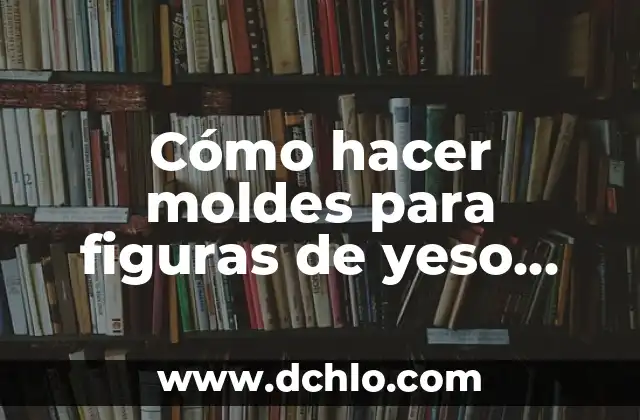 Cómo hacer mi sitio web gratis 4 Cómo hacer moldes para figuras de yeso gratis