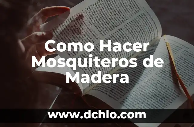 Como Hacer Mosquiteros de Madera 3 Como Hacer Mosquiteros de Madera