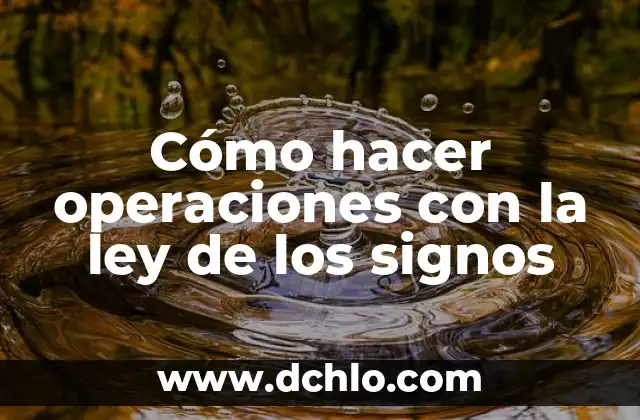 Operaciones con Números Enteros: Suma y Resta de Números Enteros 4 Cómo hacer operaciones con la ley de los signos