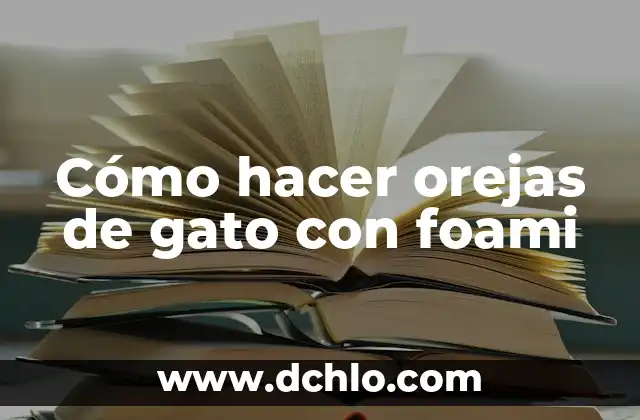 Cómo Hacer Centros de Mesas de Foami para Boda Fofuchas 5 Cómo hacer orejas de gato con foami