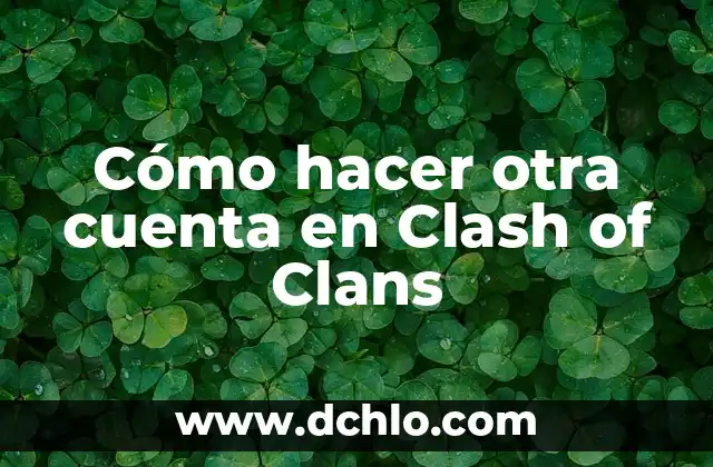 Como Hacer Caganer 8 Cómo hacer otra cuenta en Clash of Clans
