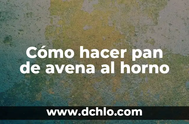 Como hacer pan molido sin horno 5 Cómo hacer pan de avena al horno