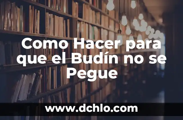 Cómo Hacer Budín de Pan al Horno 7 Como Hacer para que el Budín no se Pegue