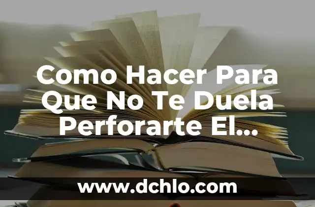 Cómo hacer dulce de maíz 3 Como Hacer Para Que No Te Duela Perforarte El Cartilago