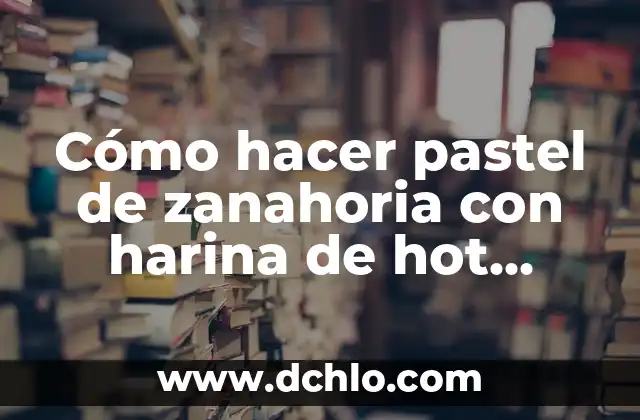 Cómo hacer hot cakes rellenos de mermelada 7 Cómo hacer pastel de zanahoria con harina de hot cakes