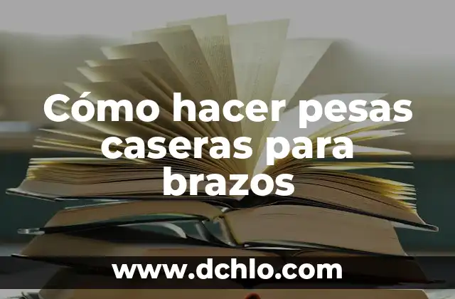 Como Hacer Pesas Sin Aumentar Masa Muscular 4 Cómo hacer pesas caseras para brazos