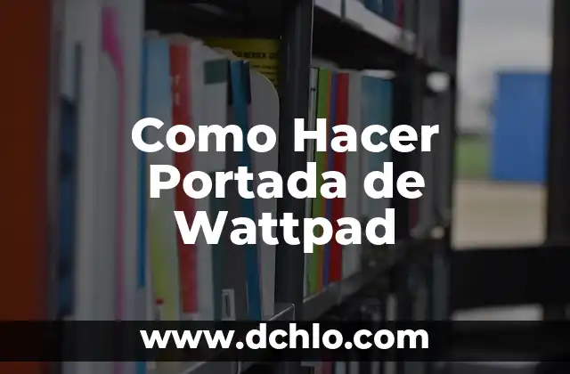 Cómo Hacer una Portada a Mano para un Trabajo 4 Como Hacer Portada de Wattpad