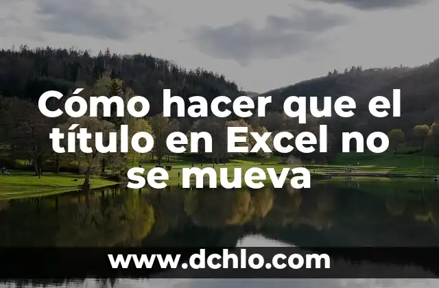 Como Hacer Gráficos en Excel Office 365 6 Cómo hacer que el título en Excel no se mueva