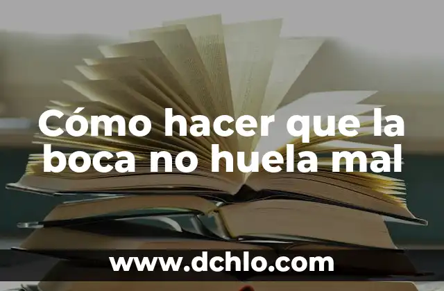 Cómo hacer que la boca no huela mal