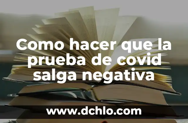 Cómo hacer que salga un pollito de un huevo 6 Como hacer que la prueba de covid salga negativa