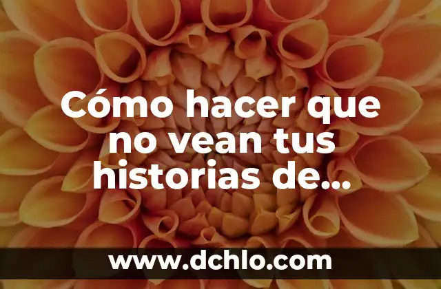 Como Hacer para que Más Gente Vea Tus Historias 5 Cómo hacer que no vean tus historias de Instagram