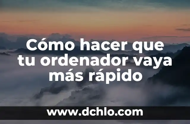 Cómo Hacer para que Me Crecerá Más Rápido el Cabello 7 Cómo hacer que tu ordenador vaya más rápido