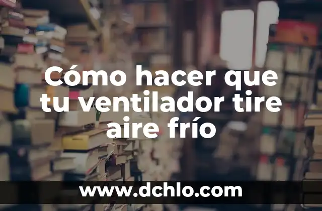 Como hacer el efecto de Iron Fist en tu puño 8 Cómo hacer que tu ventilador tire aire frío