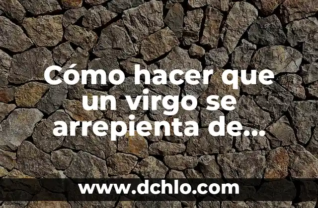 Como hacer chaquetas de punto para niñas 5 Cómo hacer que un virgo se arrepienta de haberte perdido