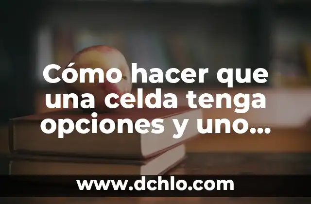 Cómo hacer opciones múltiples en la celda de Excel 7 Cómo hacer que una celda tenga opciones y uno elija