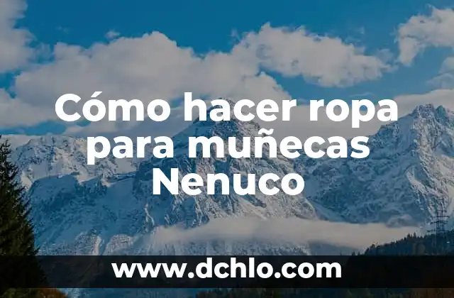 Cómo hacer un carrito para muñecas 3 Cómo hacer ropa para muñecas Nenuco