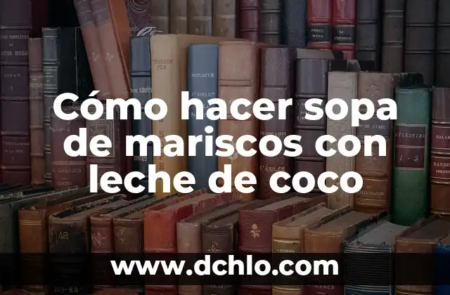 C贸mo hacer agua de coco natural 3 C贸mo hacer sopa de mariscos con leche de coco