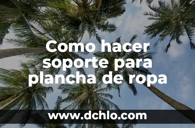 Cómo Planchar el Pelo Sin Plancha: Consejos y Técnicas Alternativas 5 Como hacer soporte para plancha de ropa