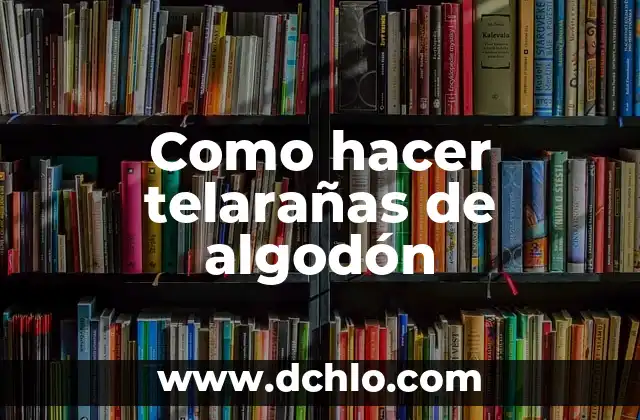 Cómo hacer una oveja con una botella y algodón 5 Como hacer telarañas de algodón