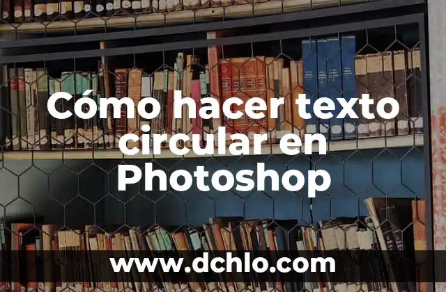 Como Hacer Buenas Letras en Photoshop CS6 5 Cómo hacer texto circular en Photoshop