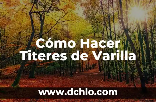 El Misterio de la Varilla Mágica 4 Cómo Hacer Titeres de Varilla