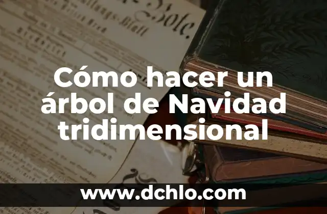 Explorando el Espacio Tridimensional 3 Cómo hacer un árbol de Navidad tridimensional