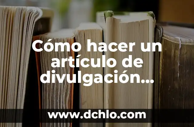 Cómo Hacer Adornos para un Trifoliario para una Feria Científica 8 Cómo hacer un artículo de divulgación científica en Word