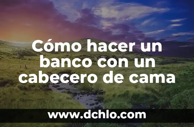 Como hacer cabecero con listones de madera 7 Cómo hacer un banco con un cabecero de cama