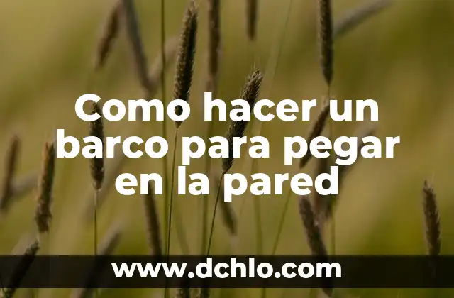 Cómo hacer un jardín en la pared 4 Como hacer un barco para pegar en la pared