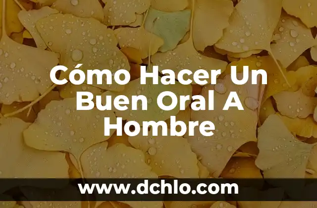 Como hacer para no sufrir por un hombre 7 Cómo Hacer Un Buen Oral A Hombre