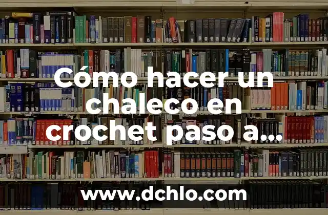 Cómo hacer un chaleco vaquero de una chaqueta 7 Cómo hacer un chaleco en crochet paso a paso