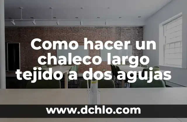 Cómo hacer un chaleco vaquero de una chaqueta 3 Como hacer un chaleco largo tejido a dos agujas