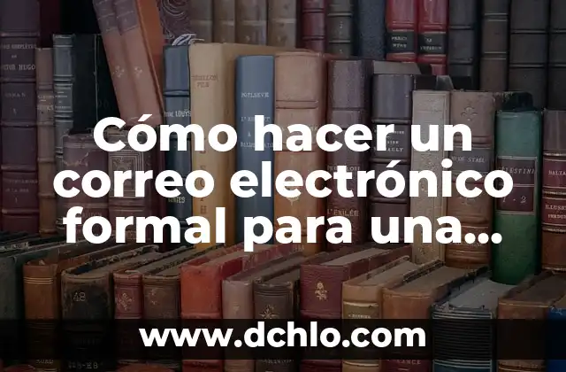 Como hacer un informe de mejora para una empresa 5 Cómo hacer un correo electrónico formal para una empresa