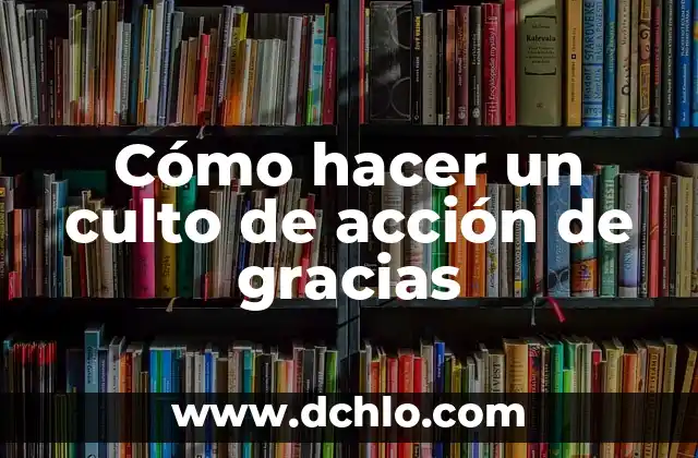 Cómo hacer un rosario de acción de gracias 8 Cómo hacer un culto de acción de gracias