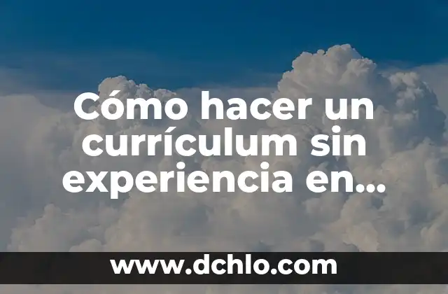Como hacer un curriculum para enviar por correo 8 Cómo hacer un currículum sin experiencia en Word