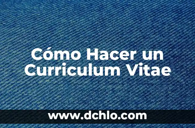 Como hacer un curriculum para enviar por correo 5 Cómo Hacer un Curriculum Vitae