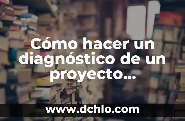 Significado Educativo de la Sensación 7 Cómo hacer un diagnóstico de un proyecto educativo