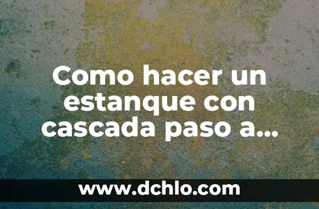 Cómo hacer un moño cordobés paso a paso 7 Como hacer un estanque con cascada paso a paso