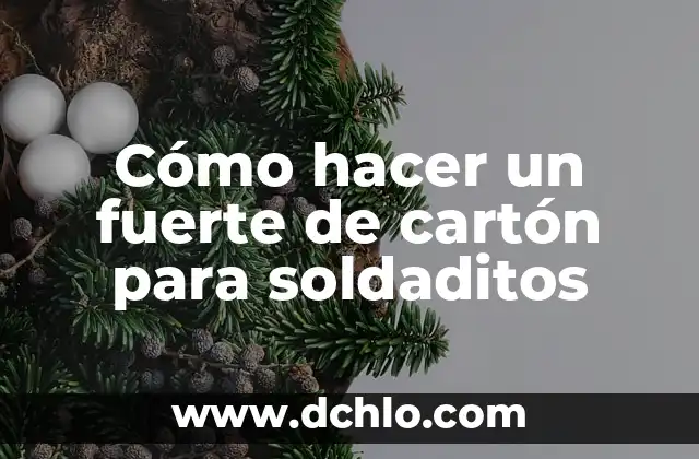 Cómo hacer drones de cartón 4 Cómo hacer un fuerte de cartón para soldaditos