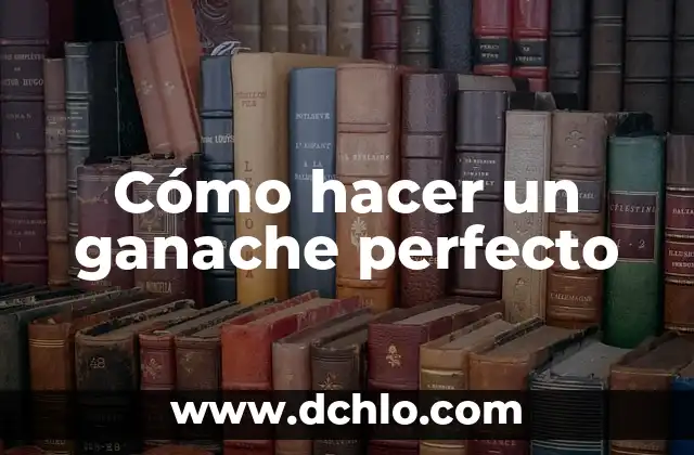 Cómo hacer un ganache perfecto