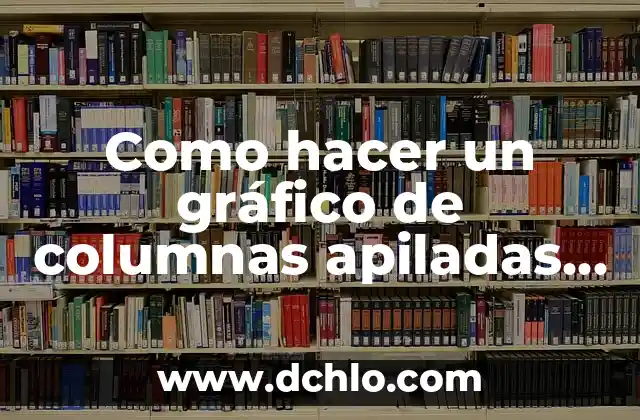 Cómo hacer gráfico de curva en Excel 5 Como hacer un gráfico de columnas apiladas en Excel