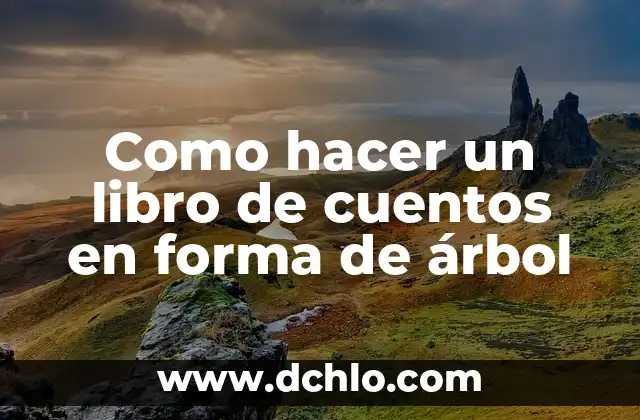 Como Hacer Cuentos Creativos 5 Como hacer un libro de cuentos en forma de árbol